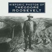 Historic Photos of Theodore Roosevelt