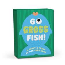 Go Gross Fish!: A Funny & Funky Go Fish Card Game