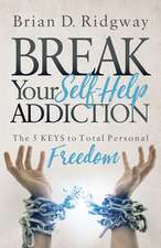 Break Your Self Help Addiction