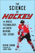 The Science of Hockey: The Math, Technology, and Data Behind the Sport