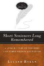 Short Sentences Long Remembered – A Guided Study of Proverbs and Other Wisdom Literature