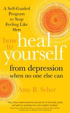 How to Heal Yourself from Depression When No One Else Can