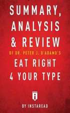 Summary, Analysis & Review of Peter J. D'Adamo's Eat Right 4 Your Type by Instaread