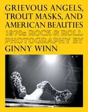 Grievous Angels, Trout Masks, And American Beauties: 1970s Rock & Roll Photography Of Ginny Winn