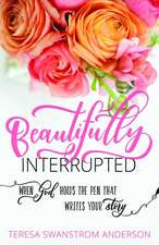 Beautifully Interrupted