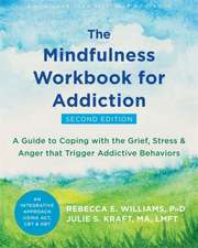 The Mindfulness Workbook for Addiction