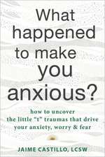 What Happened to Make You Anxious?