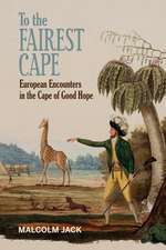 To the Fairest Cape – European Encounters in the Cape of Good Hope