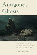 Antigone's Ghosts: The Long Legacy of War and Genocide in Five Countries