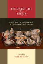 The Secret Life of Things – Animals, Objects, and It–Narratives in Eighteenth–Century England