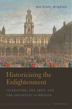 Historicizing the Enlightenment, Volume 2: Literature, the Arts, and the Aesthetic in Britain