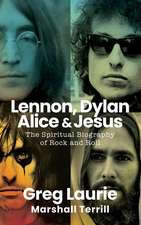 Lennon, Dylan, Alice, and Jesus: The Spiritual Biography of Rock and Roll