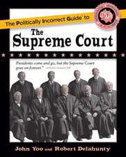 The Politically Incorrect Guide to the Supreme Court