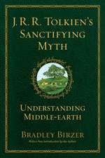 J.R.R. Tolkien's Sanctifying Myth: Understanding Middle Earth