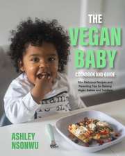 The Vegan Baby Cookbook and Guide