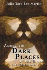 Among the Dark Places of the Earth and Other Stories