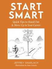 Start Smart: Quick Tips to Stand Out and Move Up in Your Career
