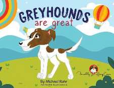 Rohr, M: Greyhounds Are Great