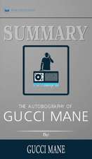 Summary of The Autobiography of Gucci Mane by Gucci Mane