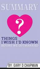 Summary of Things I Wish I'd Known Before We Got Married by Gary Chapman