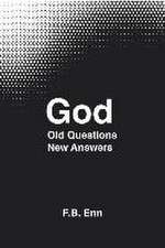 God: Old Questions New Answers