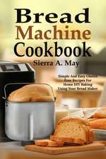 May, S: Bread Machine Cookbook