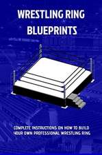 The Wrestling Ring Blueprints Book