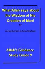 What Allah says about the Wisdom of His Creation of Man!