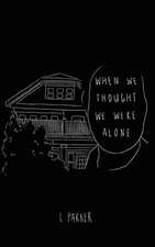 When We Thought We Were Alone