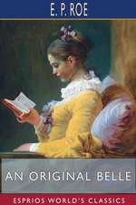 Roe, E: Original Belle (Esprios Classics)