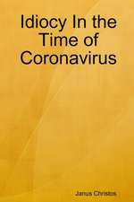 Idiocy In the Time of Coronavirus