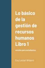 Lo básico de la gestión de recursos humanos Libro 1