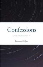 Confessions poetry collection volume 1