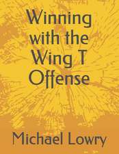 Winning with the Wing T Offense