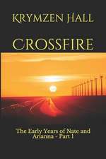 Crossfire: The Early Years of Nate and Arianna -- Part I