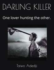 Darling Killer: One Lover Hunting the Other.