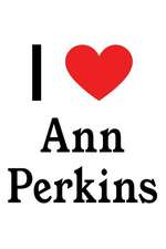 I Love Ann Perkins: Ann Perkins Designer Notebook