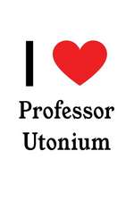 I Love Professor Utonium: Professor Utonium Designer Notebook