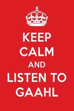 Keep Calm and Listen to Gaahl: Gaahl Designer Notebook