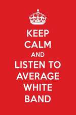 Keep Calm and Listen to Average White Band: Average White Band Designer Notebook