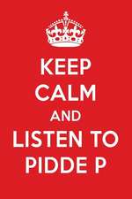 Keep Calm and Listen to Pidde P: Pidde P Designer Notebook