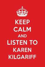 Keep Calm and Listen to Karen Kilgariff: Karen Kilgariff Designer Notebook