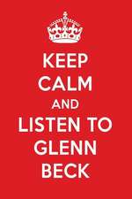 Keep Calm and Listen to Glenn Beck: Glenn Beck Designer Notebook