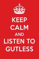 Keep Calm and Listen to Gutless: Gutless Designer Notebook