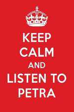 Keep Calm and Listen to Petra: Petra Designer Notebook