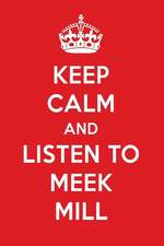 Keep Calm and Listen to Meek Mill: Meek Mill Designer Notebook