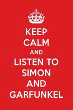 Keep Calm and Listen to Simon and Garfunkel: Simon and Garfunkel Designer Notebook