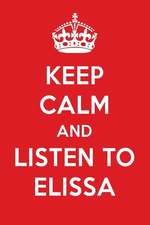 Keep Calm and Listen to Elissa: Elissa Designer Notebook