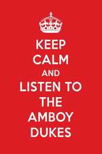 Keep Calm and Listen to the Amboy Dukes: The Amboy Dukes Designer Notebook