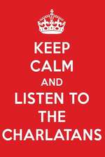 Keep Calm and Listen to the Charlatans: The Charlatans Designer Notebook